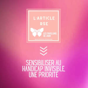 Sensibiliser au handicap invisible, une prioritéLes Papillons de Jour